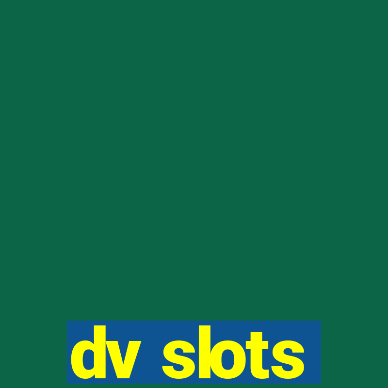 dv slots