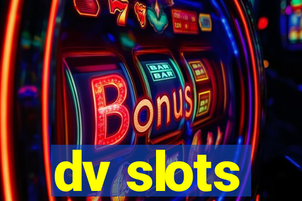 dv slots