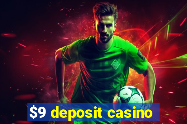 $9 deposit casino