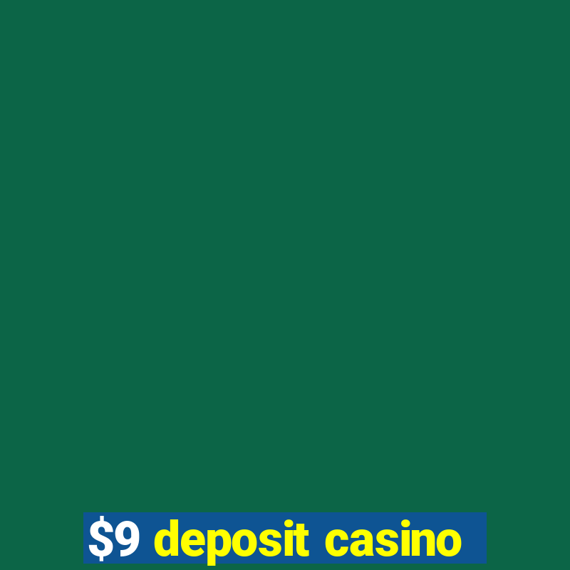 $9 deposit casino