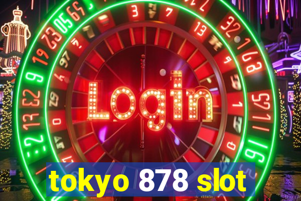 tokyo 878 slot