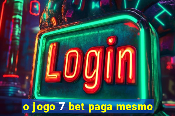 o jogo 7 bet paga mesmo