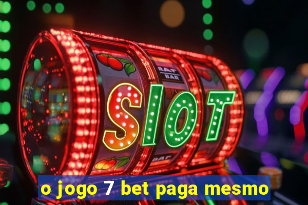 o jogo 7 bet paga mesmo