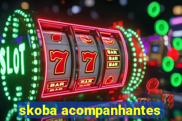 skoba acompanhantes