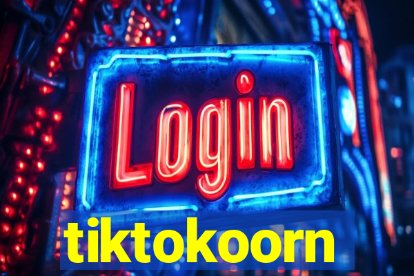 tiktokoorn