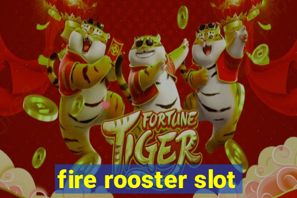 fire rooster slot