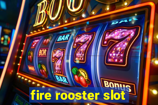 fire rooster slot