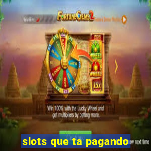 slots que ta pagando