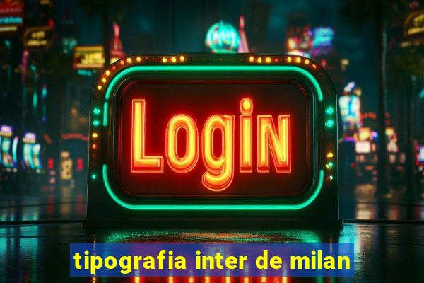 tipografia inter de milan