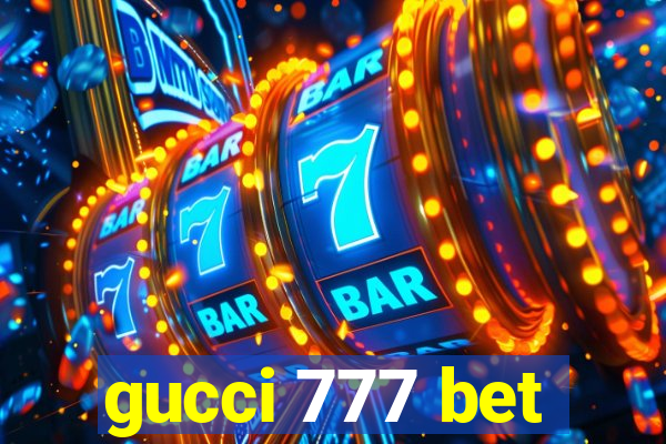 gucci 777 bet