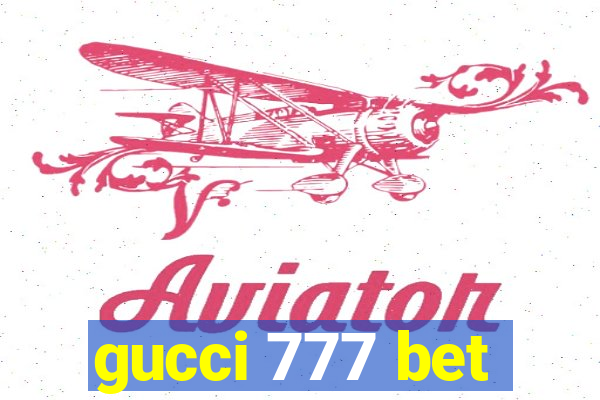 gucci 777 bet