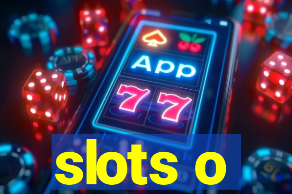 slots o