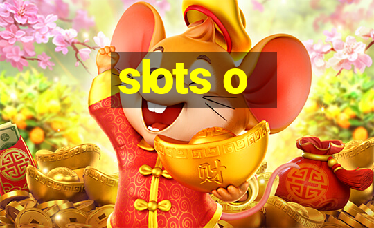 slots o