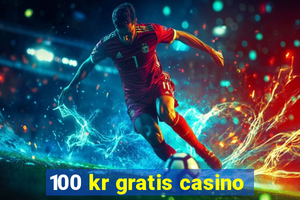 100 kr gratis casino