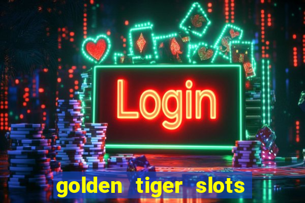 golden tiger slots - slot game