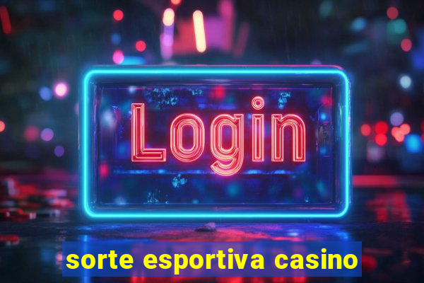 sorte esportiva casino