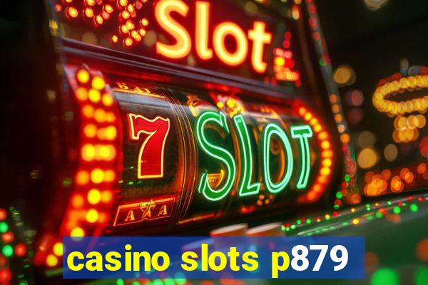 casino slots p879