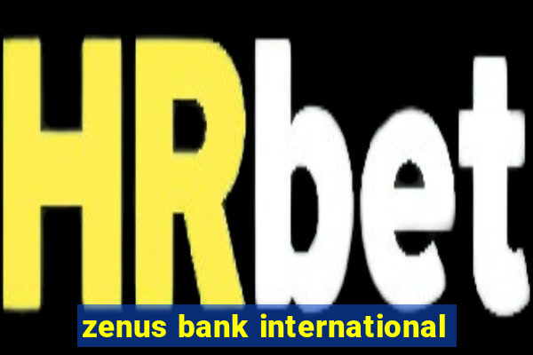 zenus bank international