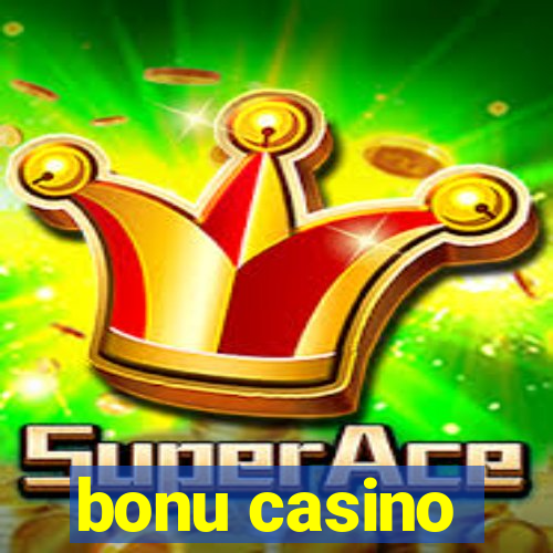 bonu casino