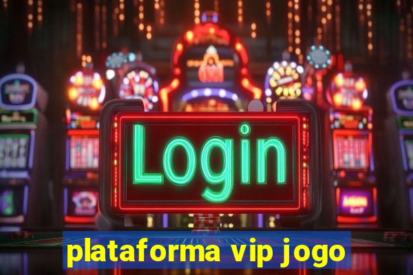 plataforma vip jogo