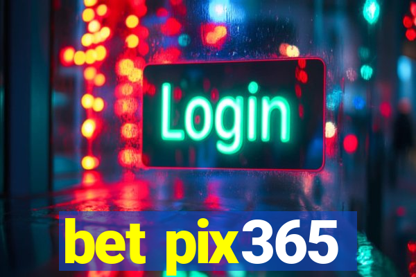 bet pix365