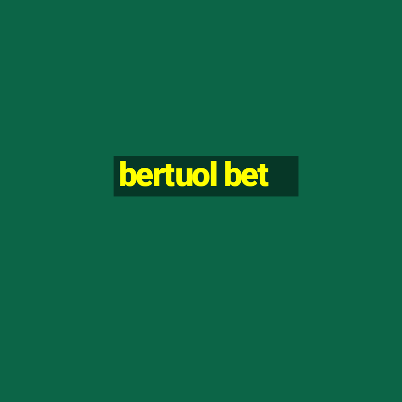 bertuol bet