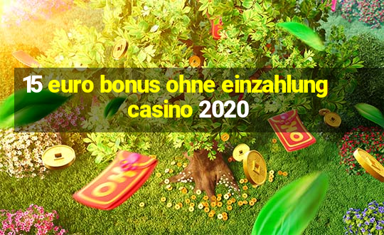 15 euro bonus ohne einzahlung casino 2020