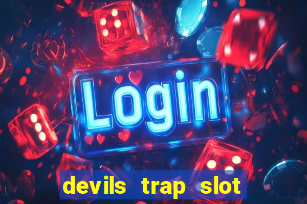 devils trap slot free play