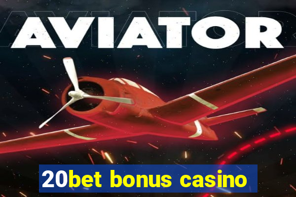 20bet bonus casino