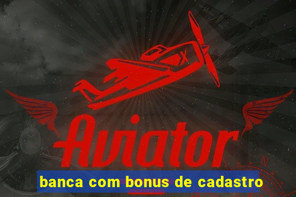 banca com bonus de cadastro