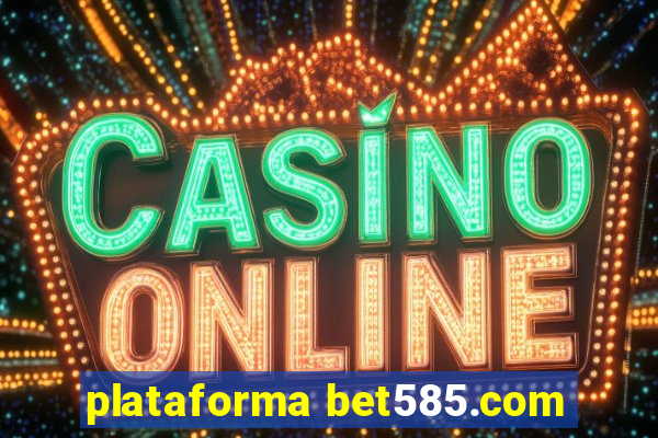 plataforma bet585.com