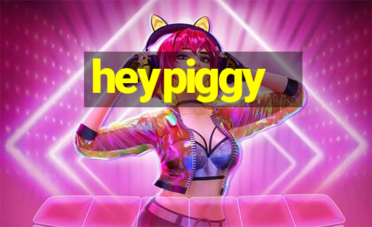 heypiggy