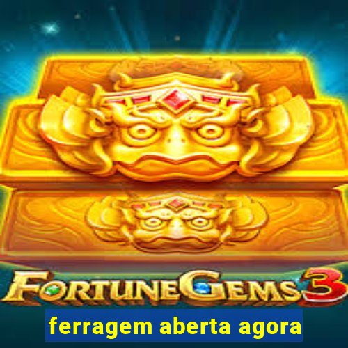 ferragem aberta agora