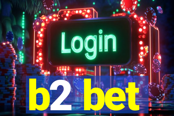 b2 bet