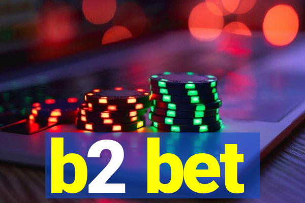 b2 bet