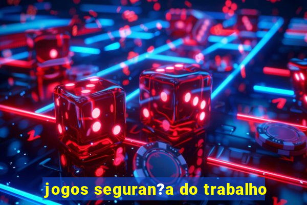 jogos seguran?a do trabalho