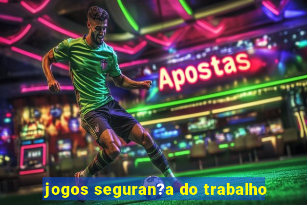 jogos seguran?a do trabalho