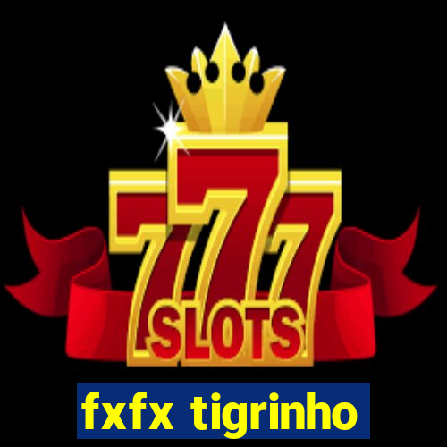 fxfx tigrinho