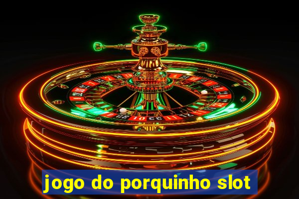 jogo do porquinho slot