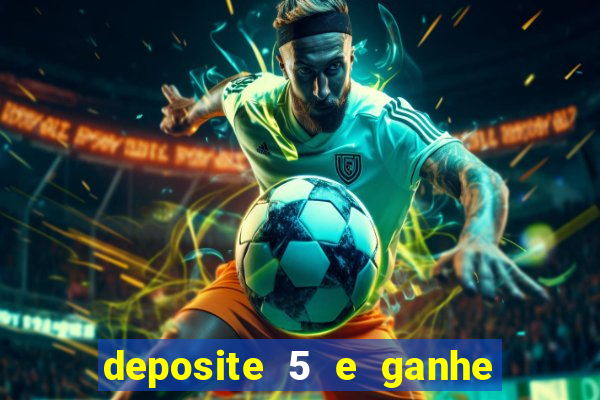 deposite 5 e ganhe 50 reais