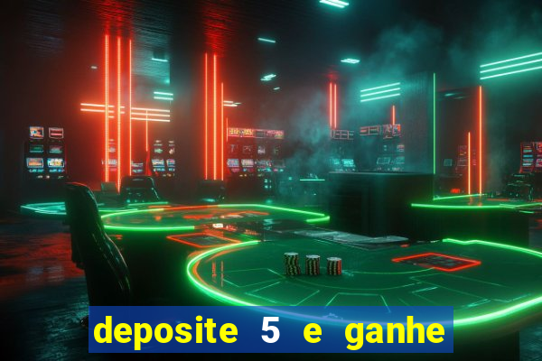 deposite 5 e ganhe 50 reais