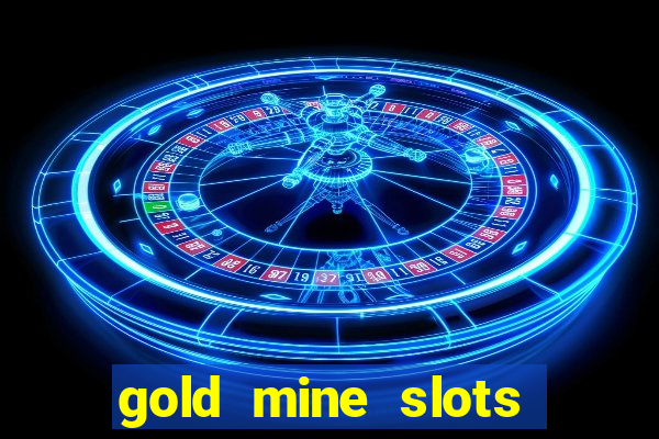 gold mine slots for real money