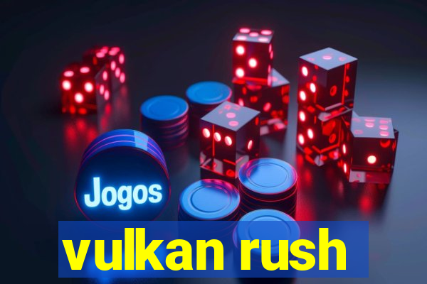 vulkan rush