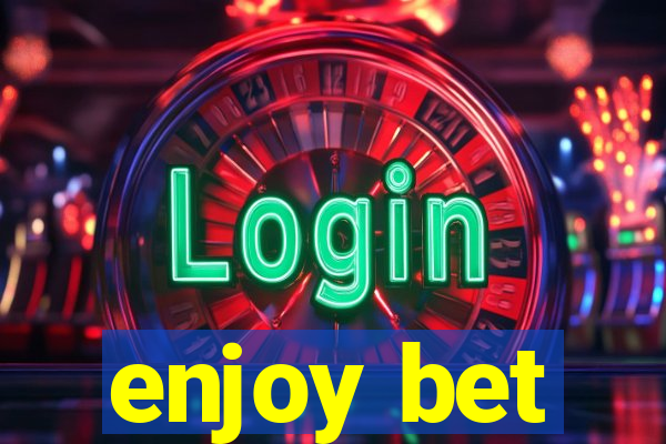 enjoy bet