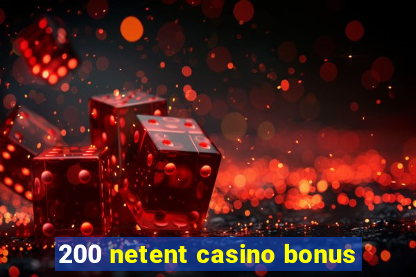 200 netent casino bonus