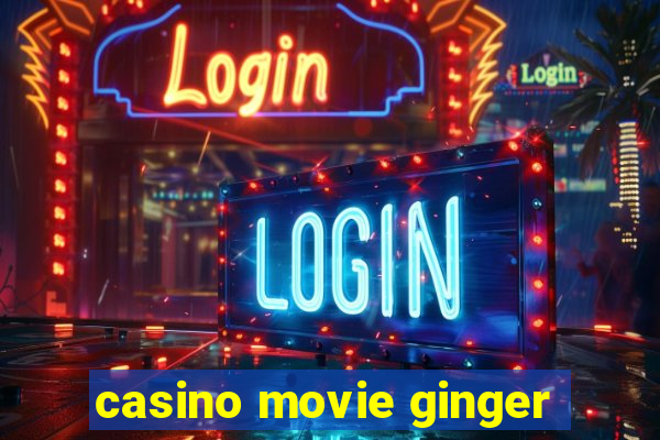 casino movie ginger