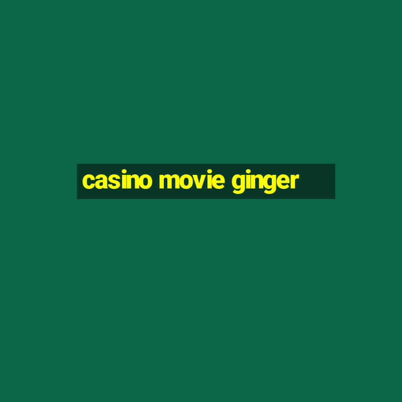 casino movie ginger