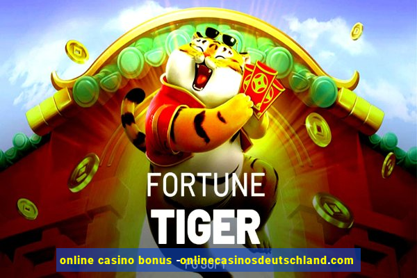 online casino bonus -onlinecasinosdeutschland.com