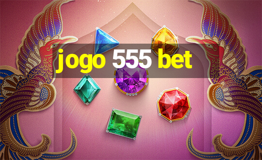 jogo 555 bet