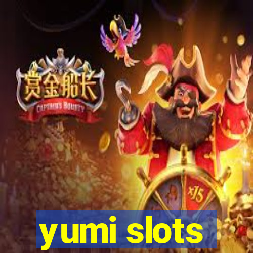 yumi slots